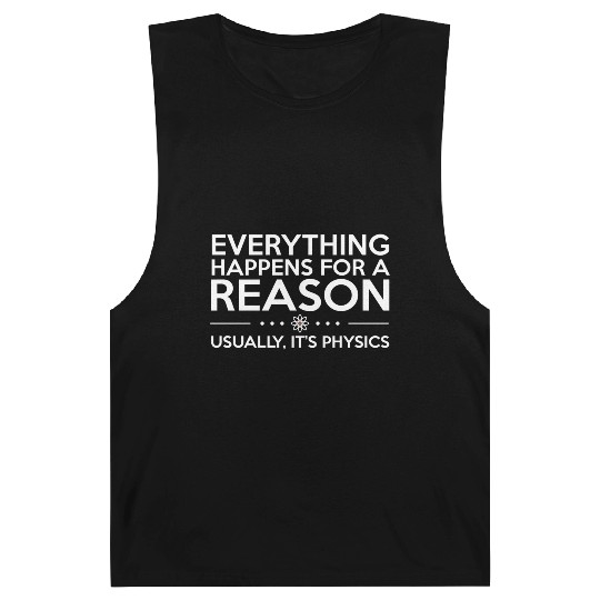 Everything Happens For A Reason Physics Science Barnard Tanks