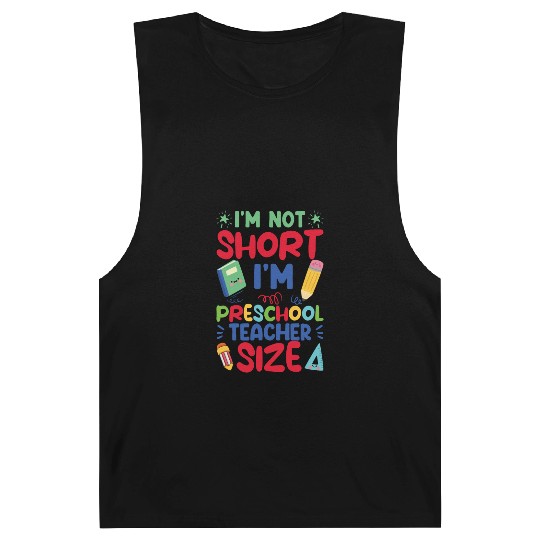 Funny I'm Not Short I'm Preschool Teacher Size Barnard Tanks