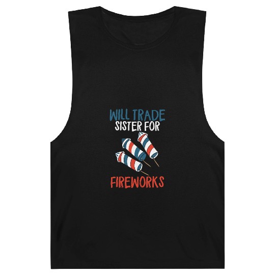 Will Trade Sister For Fireworks Funny 4th Of Julyw Barnard Tanks