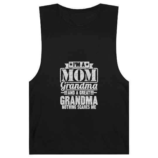 I m A Mom Grandma And A Great Grandma Nothing Barnard Tanks