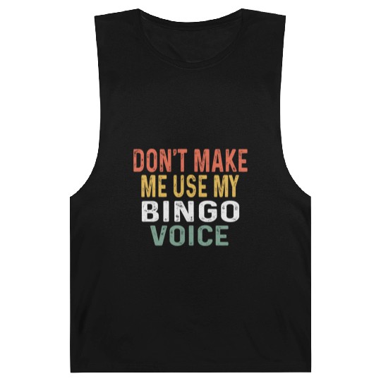 Bingo Don't Make Me Use My Bingo Voice Barnard Tanks