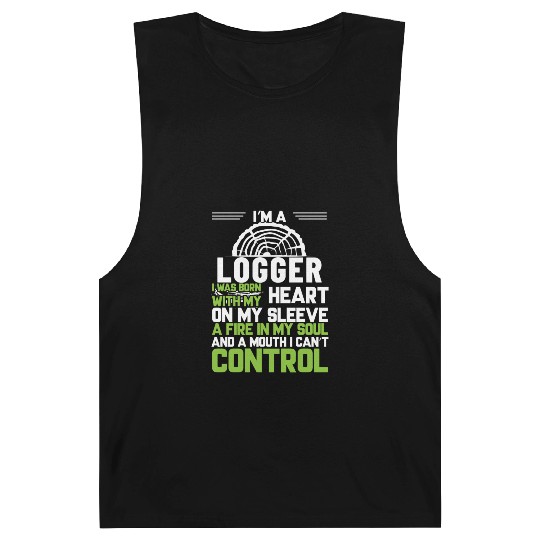I m A Logger I Was Born With My Heart On My Sleeve Barnard Tanks