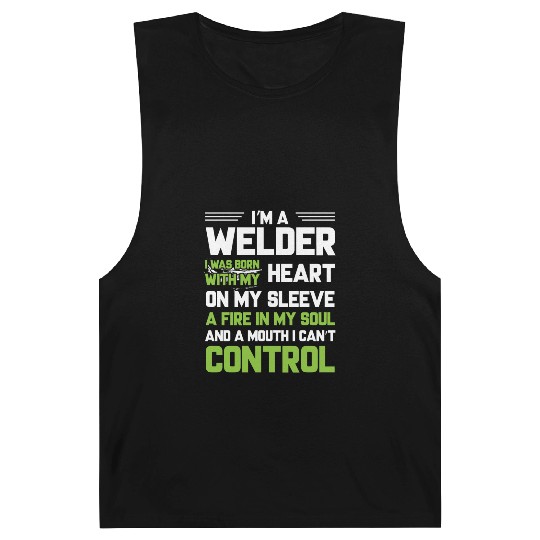 I m A Welder I Was Born With My Heart On My Sleeve Barnard Tanks