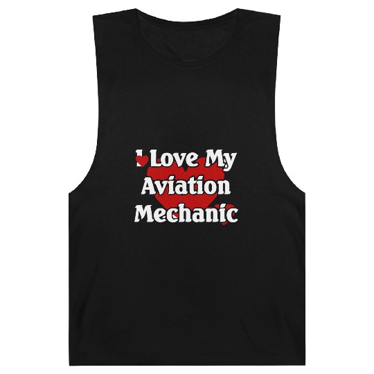 I LOVE MY AVIATION MECHANIC Barnard Tanks