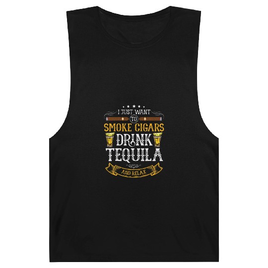 I just want to smoke cigars drink Tequila Barnard Tanks