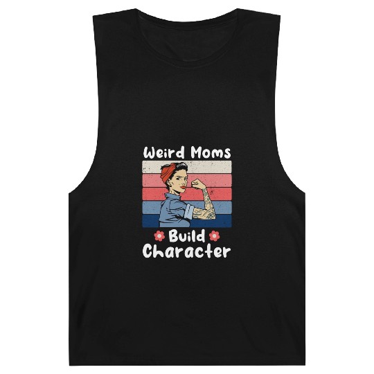Vintage Weird Moms Build Character A Mother s Days Barnard Tanks