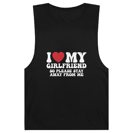 I Love My Girlfriend So Please Stay Away From Me Barnard Tanks