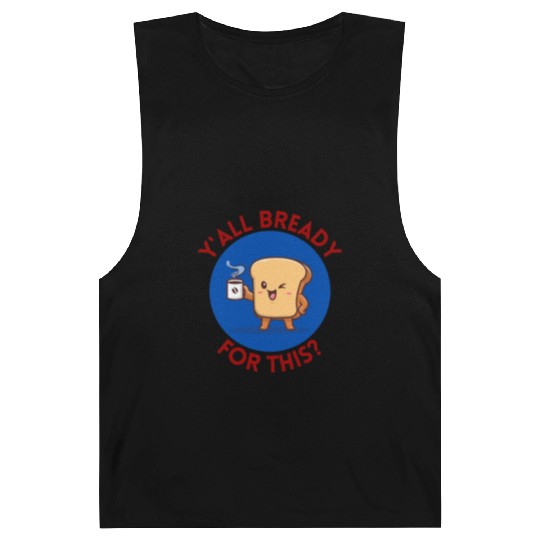 Y all Bready For This Cute Bread Pun Barnard Tanks