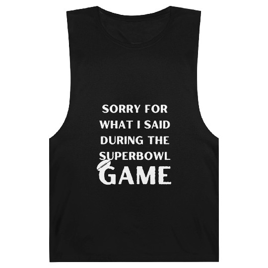 Sorry For What I Said During The Superbowl Game Barnard Tanks