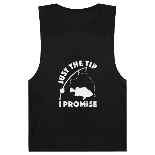Just The Tip I Promise Fishing Funny Outfit Barnard Tanks