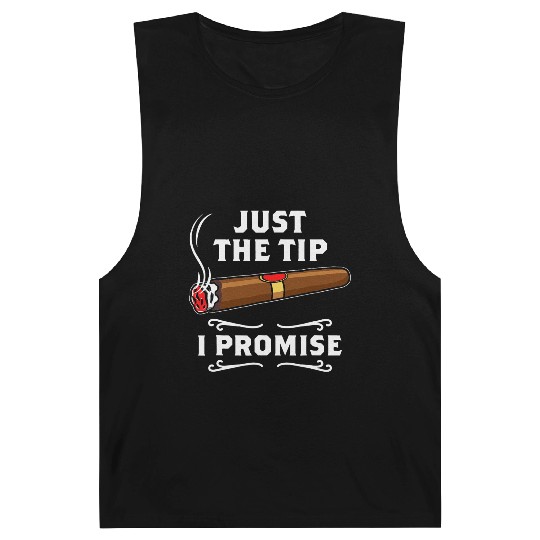 Just The Tip I Promise Cigar Smoker Men Joke Barnard Tanks