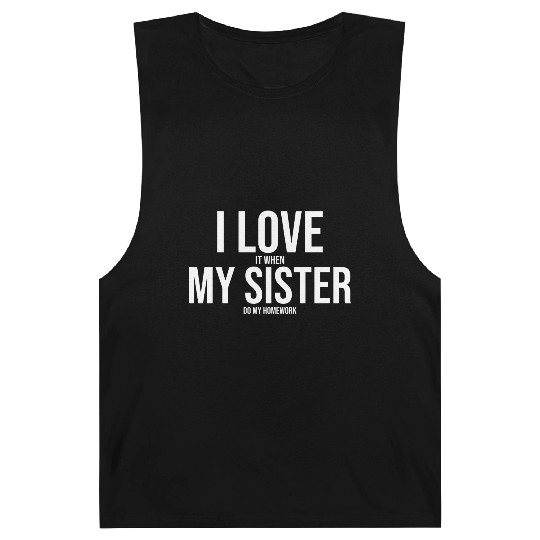 I Love My Sister Funny Student Task Assignment Barnard Tanks