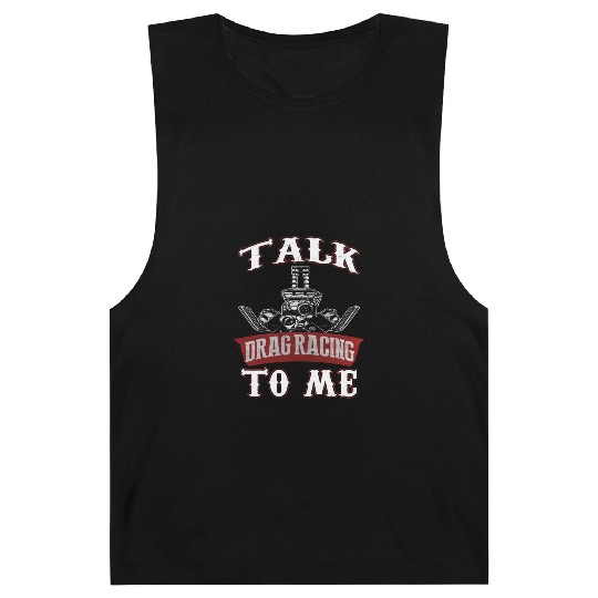 talk drag racing to me Barnard Tanks
