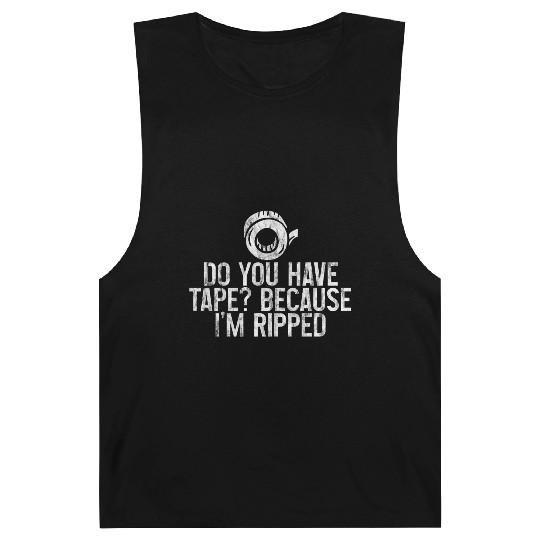 Do You Have Tape Because I'm Ripped 3 Barnard Tanks