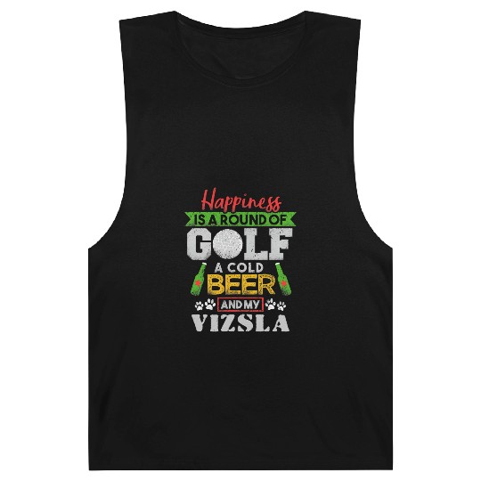 Happiness is Round of Golf a Cold Beer My Vizsla T Barnard Tanks
