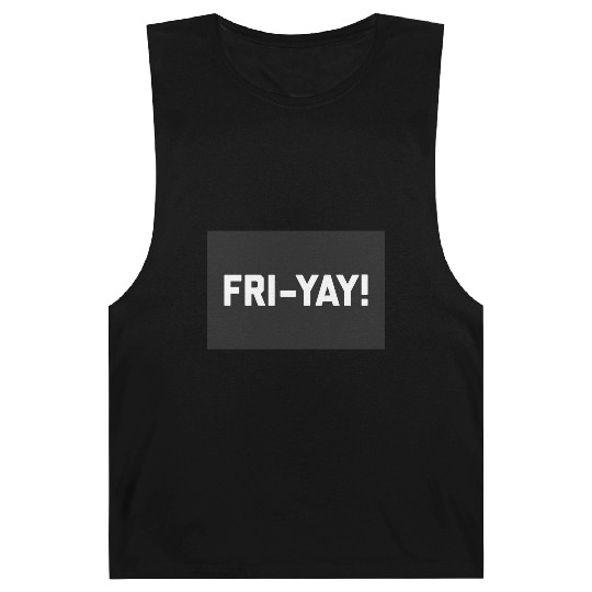Fri-Yay! Funny Friday/Weekend Sarcastic Quote Barnard Tanks
