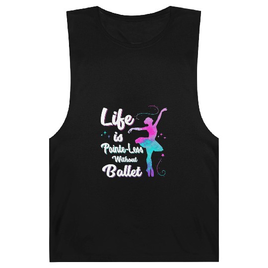 Life Is Pointe-Less Without Ballet Barnard Tanks