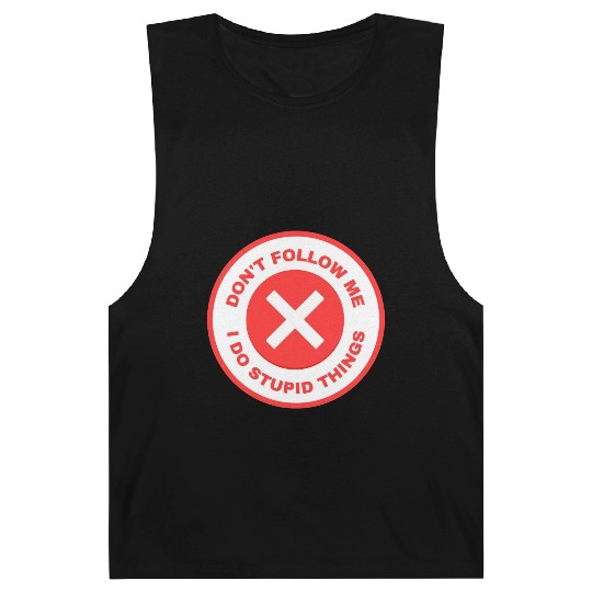 Don’t Follow Me I Do Stupid Things Barnard Tanks