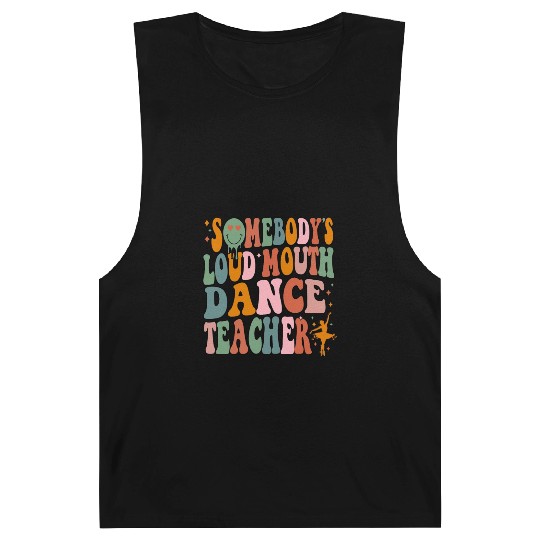 Somebody's Loud Mouth Dance Teacher Barnard Tanks