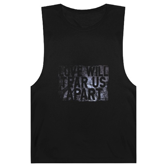 LOVE WILL TEAR US APART Barnard Tanks