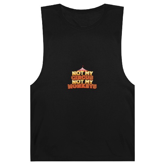 Not My Circus, Not My Monkeys - Wisdom Quote Barnard Tanks