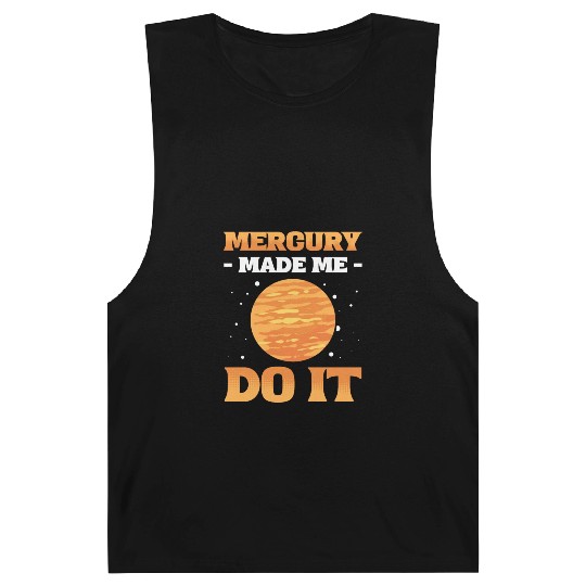 Mercury Made Me Do It Solar System Planets Barnard Tanks