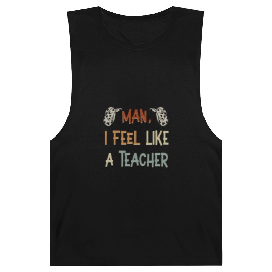 Man I Feel like a Teacher Barnard Tanks