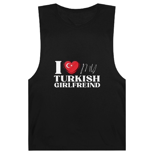 I Love My Turkish Girlfriend Multi Nationality Shi Barnard Tanks