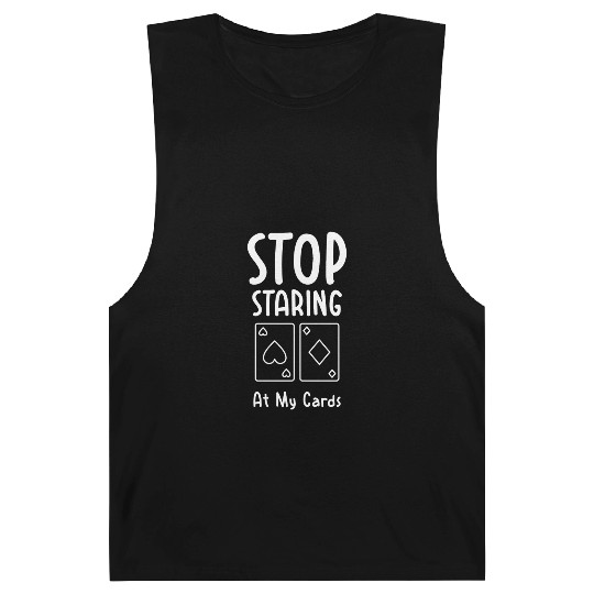 Funny Stop Staring At My Cards Poker Barnard Tanks
