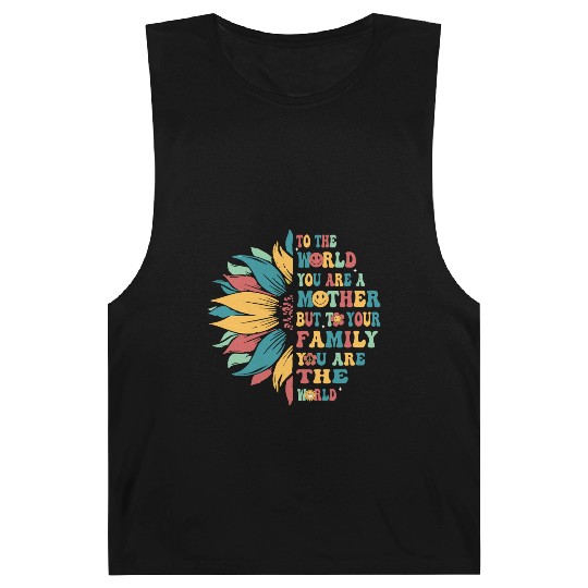 To The World You Are A Mother But To Your Family Barnard Tanks