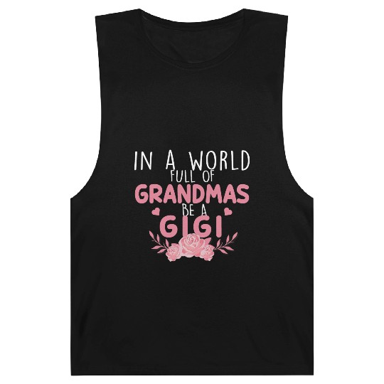 In A World Full Of Grandma Be A Gigi Barnard Tanks