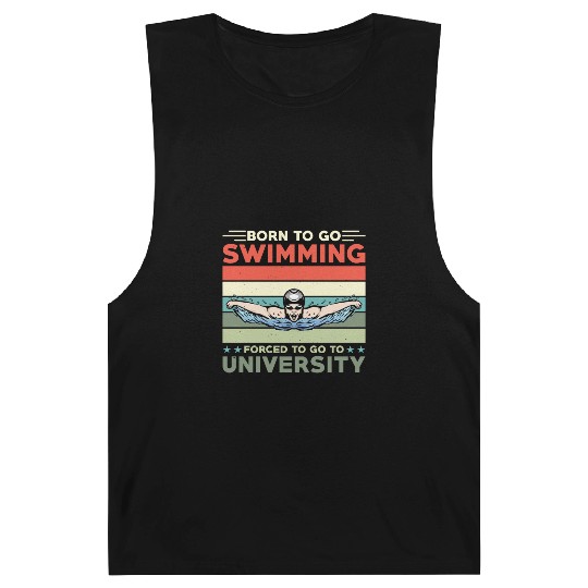 Born To Go Swimming Forced To Go To University Barnard Tanks