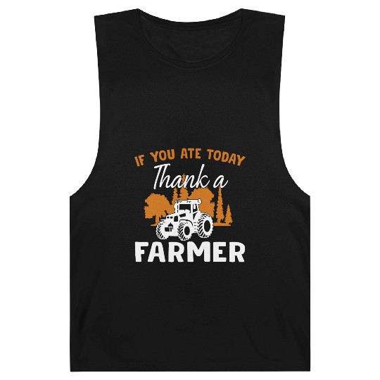 If You Ate Today Thank A Farmer Farmer Barnard Tanks