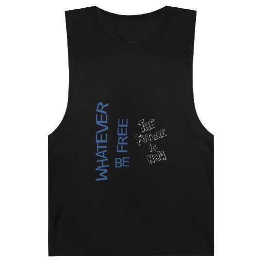 Whatever be free the future is now Barnard Tanks