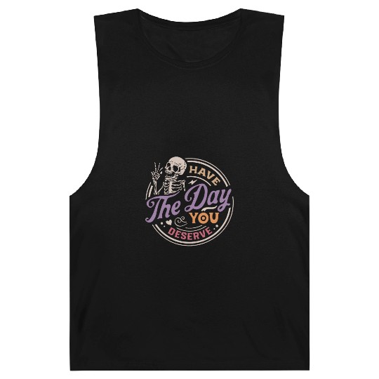 Have The Day You Deserve Peaceful Sign Barnard Tanks
