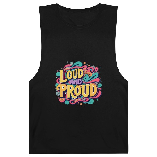 LOUD AND PROUD. For kids and adults. Barnard Tanks