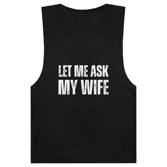 Let Me Ask My Wife Barnard Tanks