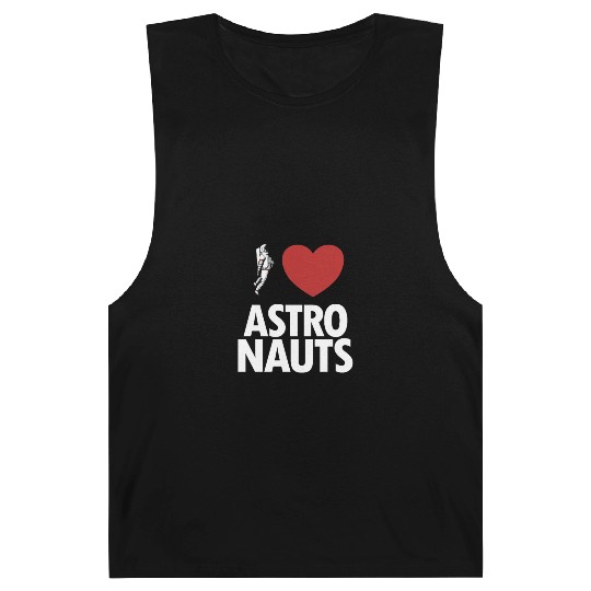 I Love Astronauts Spacecraft Cosmonaut Astronaut Barnard Tanks