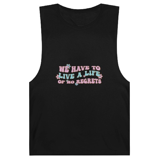 We have to live a life of no regrets Barnard Tanks