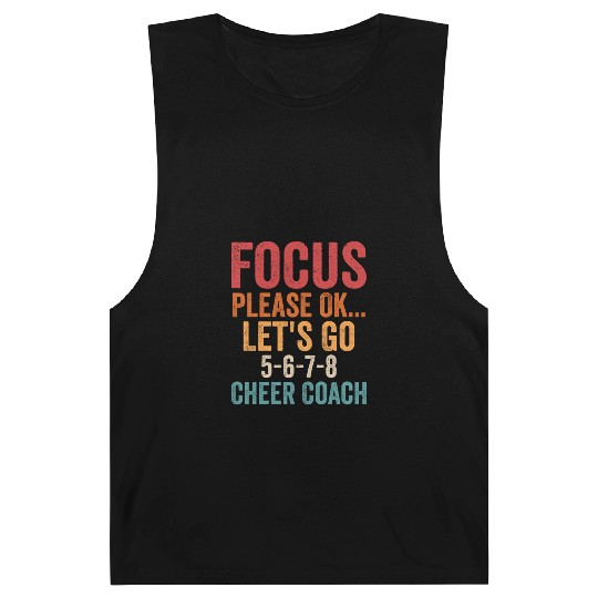 Focus Please Ok...Let's Go 5-6-7-8 Cheer Coach Che Barnard Tanks