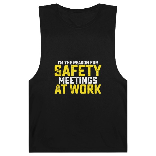 I'm The Reason For Safety Meetings Barnard Tanks