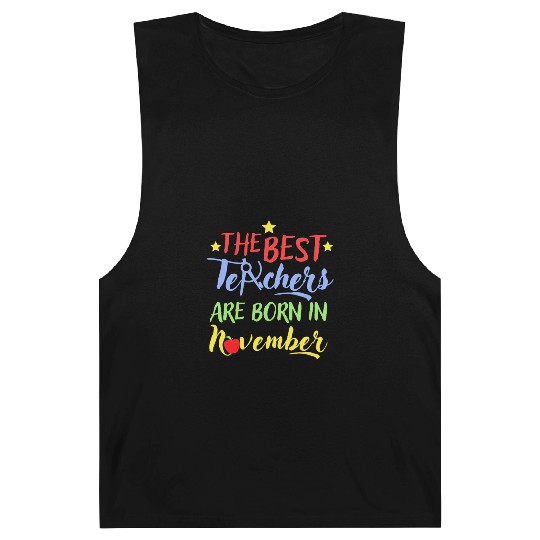 The Best Teacher Are Born In November Barnard Tanks