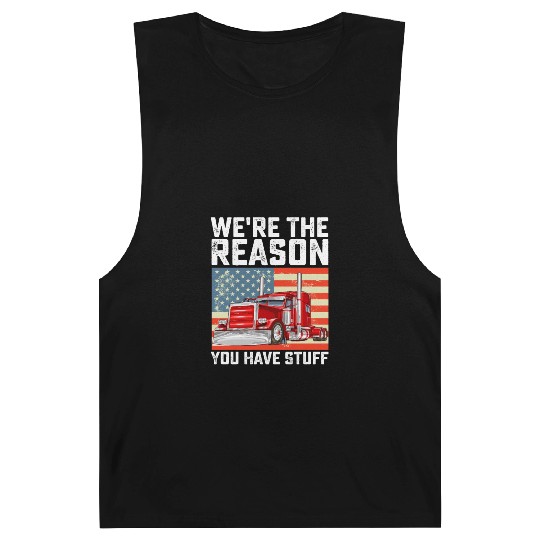We're The Reason You Have Stuff Truck Driver Barnard Tanks