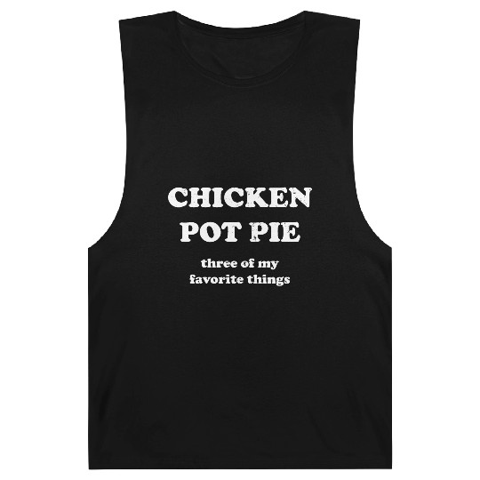 Chicken Pot Pie, Three of My Favorite Things Barnard Tanks