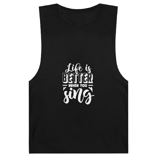 Life Is Better When You Sing Barnard Tanks