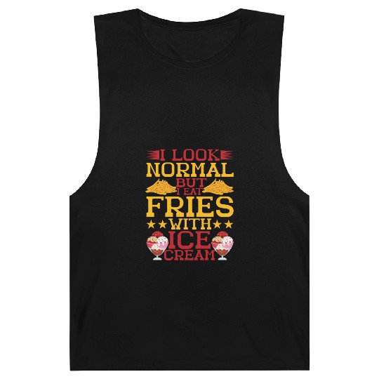 I Look Normal But I Eat Fries With Ice Cream Barnard Tanks