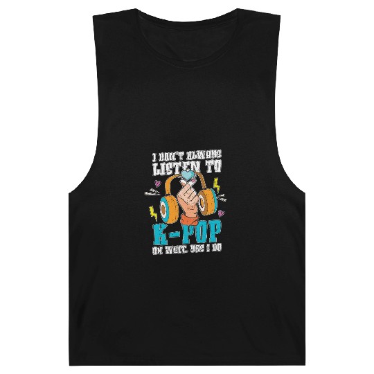I do not always hear K Pop Funny Gift K Pop Barnard Tanks