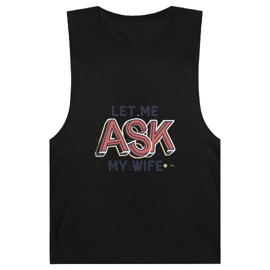 Let Me Ask My Wife Funny Design Barnard Tanks