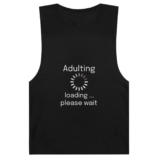 adulting loading please wait Barnard Tanks