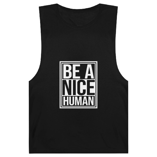 Be A Nice Human Motivate Good Kindness Quote Barnard Tanks